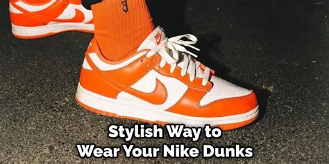 hoe draag je nike dunks|How to Wear Nike Dunks .